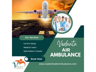 Pick Vedanta Air Ambulance in Guwahati with Healthcare Systems