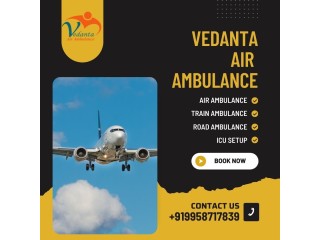 Avail Vedanta Air Ambulance in Ranchi with Reliable and Skilled Medical Team