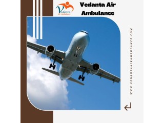 Use Vedanta Air Ambulance from Guwahati for Safe and Easy Patient Relocation