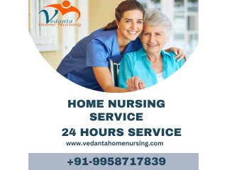 Utilize Home Nursing Service in Sitamarhi by Vedanta with affordable rate