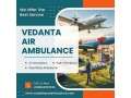 world-best-and-easy-patient-shifting-service-by-vedanta-air-ambulance-service-in-gorakhpur-small-0