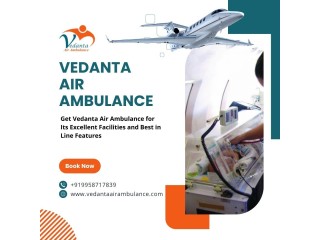 Book the Best Vedanta Air Ambulance to Transport Your Patient to Guwahati