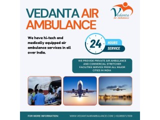 Vedanta Air Ambulance Services in Patna Provides Well-Organized Services