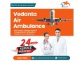 vedanta-air-ambulance-service-in-delhi-aims-for-customer-satisfaction-small-0