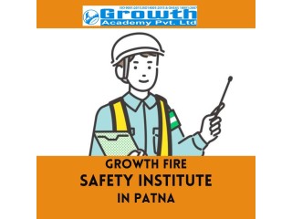 Improve Your Safety Skills with Complete Training at Growth Fire Safety Institute in Patna