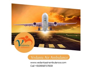 Vedanta Air Ambulance from Delhi with Highly Modern Medical Services