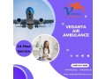 vedanta-air-ambulance-in-chennai-excellent-and-reduced-charge-small-0