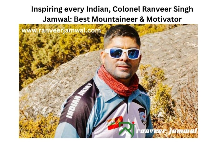 inspiring-every-indian-colonel-ranveer-singh-jamwal-best-mountaineer-motivator-big-0