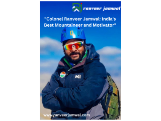 "Colonel Ranveer Jamwal: India's Best Mountaineer and Motivator"