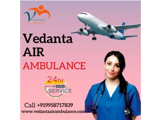 Use Air Ambulance Service in Darbhanga by Vedanta with Experienced Paramedical Crew