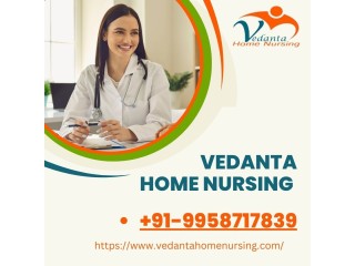 Avail Home Nursing Service in Patna by Vedanta with Best Health Care