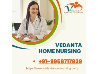 Avail Home Nursing Service in Buxar by Vedanta with Best Health Care