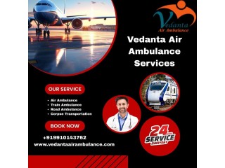 Get Safely Transport Your Patient by Vedanta Air Ambulance Service in Guwahati