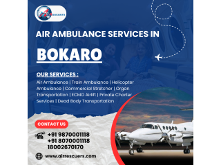 Bokaro Air Ambulance Services  Anytime, Anywhere