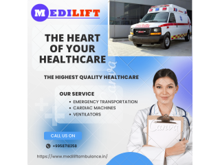 Ambulance Service in Kumhrar, Delhi by Medilift| Obtainable for 24*7 for patient transportation