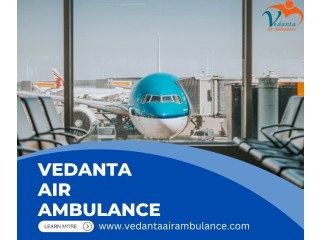 Trust Vedanta Air Ambulance Services in Delhi for Safe Medical Transport