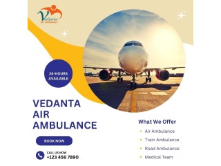 Utilize Vedanta Air Ambulance Service in Patna with Expert Medical Crew
