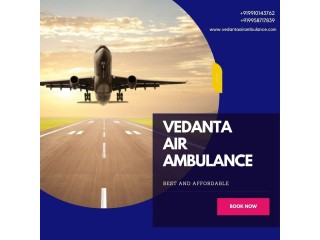 Vedanta Air Ambulance in Guwahati with Unique Medical Treatment