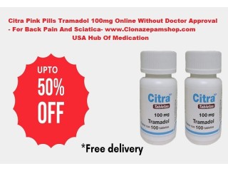 Buy Citra Tramadol 100mg Online - Overnight Delivery In USA