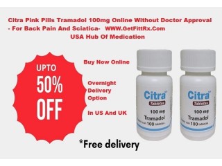 Buy Citra Tramadol 100mg Online - No Prescription, Free Overnight Delivery